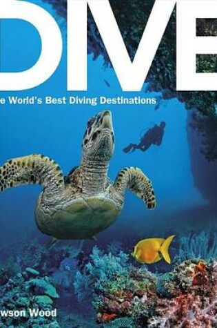 Cover of Dive: The World's Best Dive Destinations