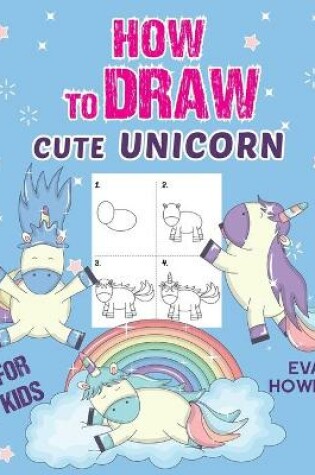 Cover of How to Draw Cute Unicorn for Kids