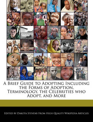 Book cover for A Brief Guide to Adopting Including the Forms of Adoption, Terminology, the Celebrities Who Adopt, and More