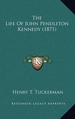 Book cover for The Life of John Pendleton Kennedy (1871)