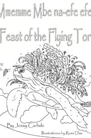 Cover of The Feast of the Flying Tortoise / Mmemme Mbe na-efe efe