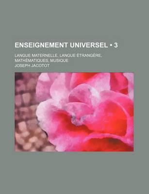 Book cover for Enseignement Universel (3); Langue Maternelle, Langue Etrangere, Mathematiques, Musique