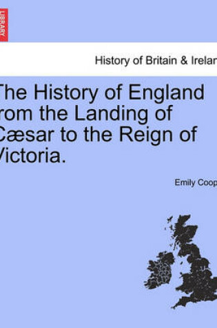 Cover of The History of England from the Landing of Caesar to the Reign of Victoria.