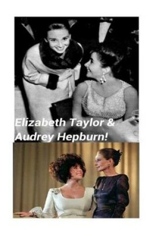 Cover of Elizabeth Taylor & Audrey Hepburn!