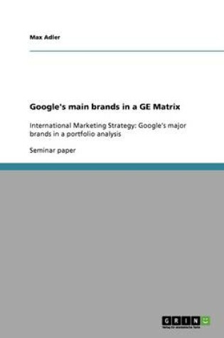 Cover of Google's main brands in a GE Matrix