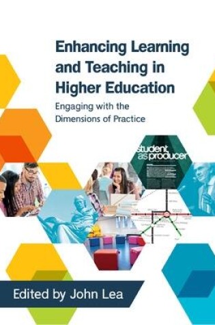 Cover of Enhancing Learning and Teaching in Higher Education: Engaging with the Dimensions of Practice