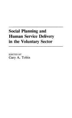 Book cover for Social Planning and Human Service Delivery in the Voluntary Sector