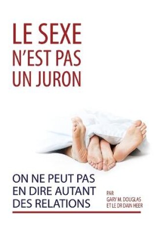 Cover of Le sexe n'est pas un juron. On ne peut pas en dire autant des relations. (French)