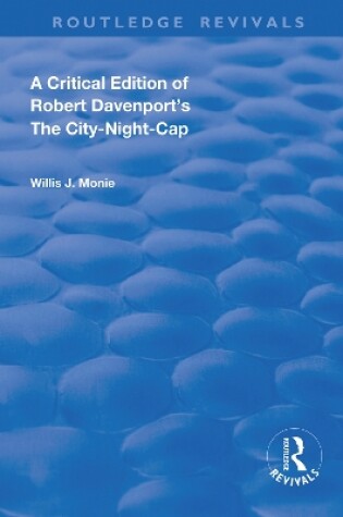 Cover of A Critical Edition of Robert Davenport's The City Night-Cap