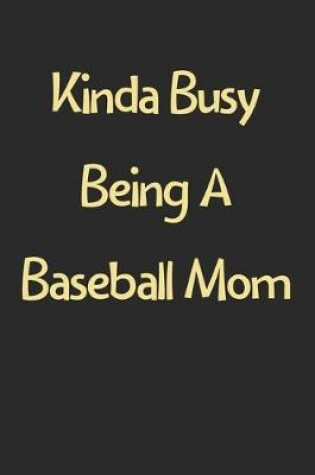 Cover of Kinda Busy Being A Baseball Mom