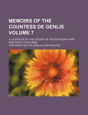 Book cover for Memoirs of the Countess de Genlis Volume 7; Illustrative of the History of the Eighteenth and Nineteenth Centuries