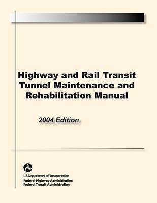 Book cover for Highway and Rail Transit Tunnel Maintenance and Rehabilitation Manual