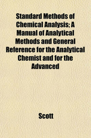 Cover of Standard Methods of Chemical Analysis; A Manual of Analytical Methods and General Reference for the Analytical Chemist and for the Advanced