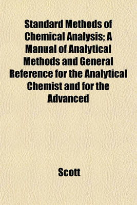 Book cover for Standard Methods of Chemical Analysis; A Manual of Analytical Methods and General Reference for the Analytical Chemist and for the Advanced