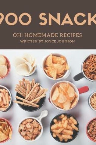 Cover of Oh! 900 Homemade Snack Recipes