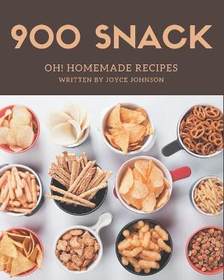 Book cover for Oh! 900 Homemade Snack Recipes