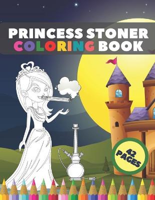 Book cover for Princess Stoner Coloring Book