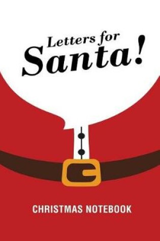 Cover of Letters for Santa! Christmas Notebook