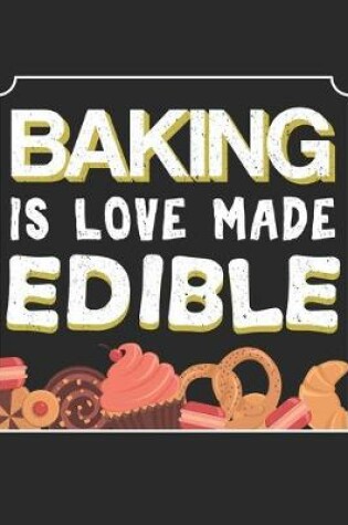 Cover of Baking Is Love Made Edible