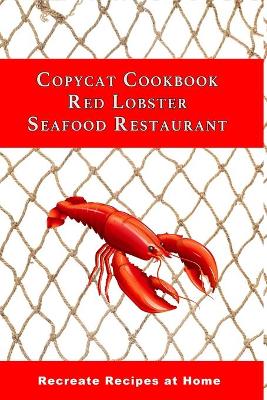 Book cover for Copycat Cookbook Red Lobster Seafood Restaurant
