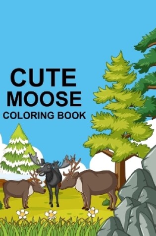 Cover of Cute Moose coloring book