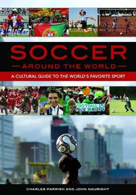 Book cover for Soccer Around the World: A Cultural Guide to the World's Favorite Sport