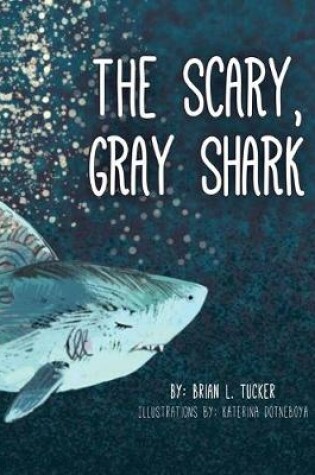 Cover of The Scary, Gray Shark