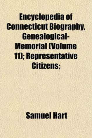 Cover of Encyclopedia of Connecticut Biography, Genealogical-Memorial (Volume 11); Representative Citizens;