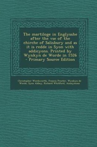 Cover of The Martiloge in Englysshe After the VSE of the Chirche of Salisbury and as It Is Redde in Syon with Addicyons. Printed by Wynkyn de Worde in 1526 - P