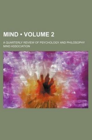 Cover of Mind (Volume 2 ); A Quarterly Review of Psychology and Philosophy