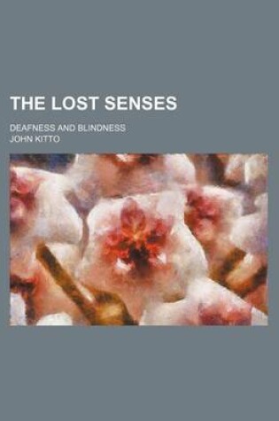 Cover of The Lost Senses; Deafness and Blindness