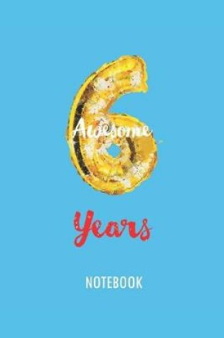 Cover of 6 Awesome Years - Notebook