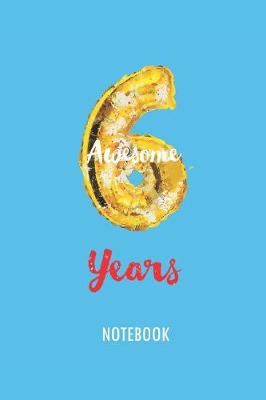 Book cover for 6 Awesome Years - Notebook