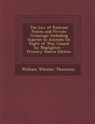 Book cover for The Law of Railroad Fences and Private Crossings