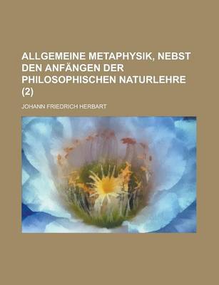 Book cover for Allgemeine Metaphysik, Nebst Den Anfangen Der Philosophischen Naturlehre (2)