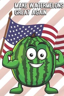 Book cover for Make Watermelons Great Again