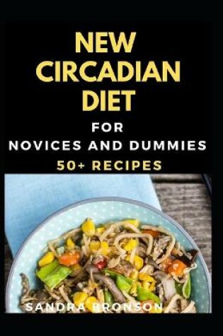 Cover of New Circadian Diet For Novices And Dummies