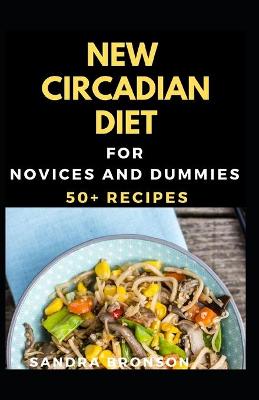 Book cover for New Circadian Diet For Novices And Dummies