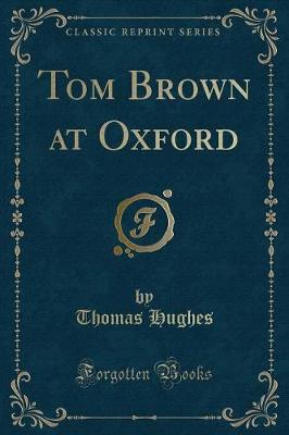 Book cover for Tom Brown at Oxford (Classic Reprint)