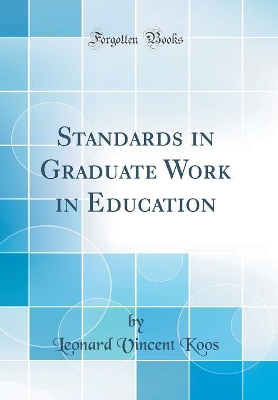 Book cover for Standards in Graduate Work in Education (Classic Reprint)