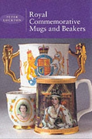 Cover of Royal Commemorative Mugs and Beakers