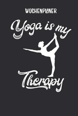 Book cover for Wochenplaner Yoga ist meine Therapie