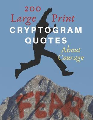 Book cover for 200 Large Print Cryptogram Quotes About Courage