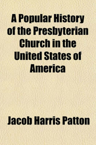 Cover of A Popular History of the Presbyterian Church in the United States of America