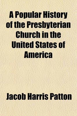 Book cover for A Popular History of the Presbyterian Church in the United States of America