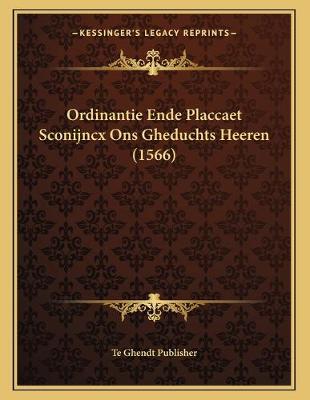 Book cover for Ordinantie Ende Placcaet Sconijncx Ons Gheduchts Heeren (1566)