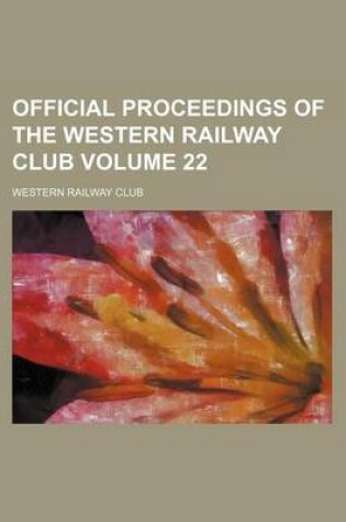 Cover of Official Proceedings of the Western Railway Club Volume 22