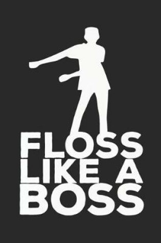 Cover of Floss Like a Boss