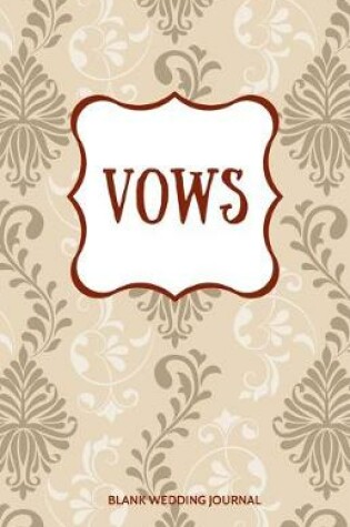 Cover of Vows Small Size Blank Journal-Wedding Vow Keepsake-5.5"x8.5" 120 pages Book 20