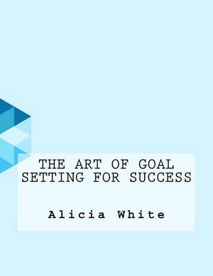 Book cover for The Art of Goal Setting for Success